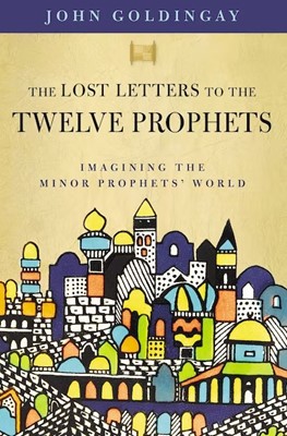 The Lost Letters to the Twelve Prophets (Paperback)
