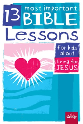 13 Most Important Bible Lessons About Living For Jesus (Paperback)