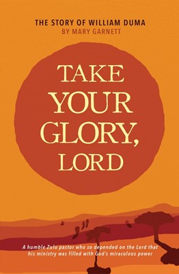 Take Your Glory, Lord (Paperback)
