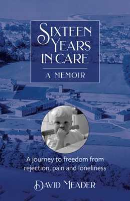 Sixteen Years in Care (Paperback)