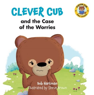 Clever Cub and the Case of the Worries (Paperback)