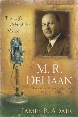 M. R. DeHaan: The Life Behind the Voice (Paperback)