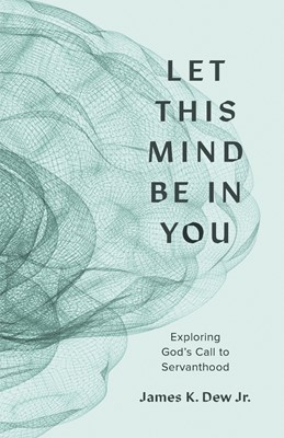 Let This Mind Be in You (Paperback)
