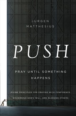Push: Pray Until Something Happens (Paperback)