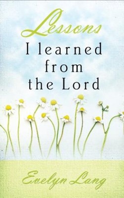 Lessons I Learned From The Lord (Paperback)