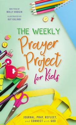 The Weekly Prayer Project for Kids (Hard Cover)