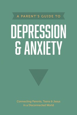 Parent’s Guide to Depression & Anxiety, A (Paperback)