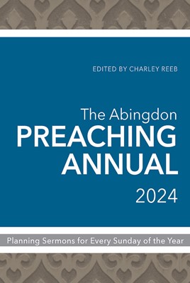 The Abingdon Preaching Annual 2024 (Paperback)