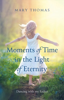 Moments of Time in the Light of Eternity (Paperback)