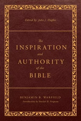 The Inspiration and Authority of the Bible (Hard Cover)