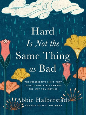 Hard Is Not the Same Thing as Bad (Hard Cover)