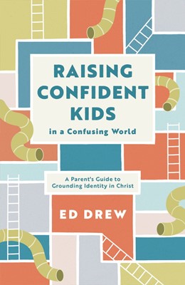 Raising Confident Kids in a Confusing World (Paperback)
