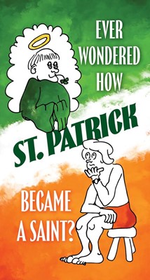Ever Wondered How St. Patrick Became a Saint? (Tracts)