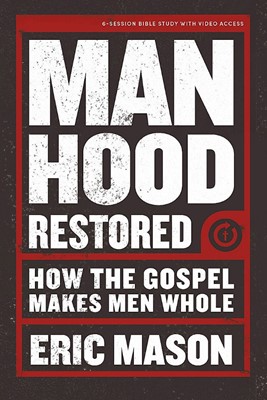 Manhood Restored Bible Study Book with Video Access (Paperback)