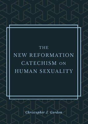 The New Reformation Catechism on Human Sexuality (Paperback)