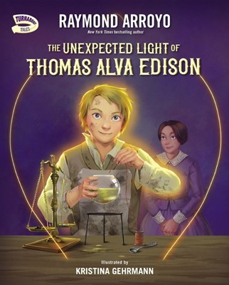 The Unexpected Light of Thomas Alva Edison (Hard Cover)