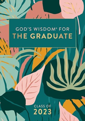 God's Wisdom for the Graduate: Class of 2023, Botanical (Hard Cover)