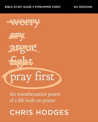 Pray First Bible Study Guide with Streaming Video (Paperback)