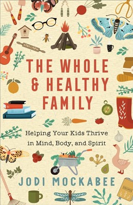 The Whole and Healthy Family (Paperback)