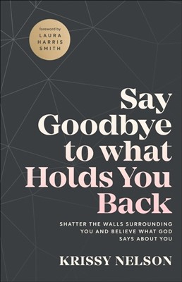 Say Goodbye to What Holds You Back (Paperback)