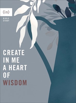 Create in Me a Heart of Wisdom (Paperback)