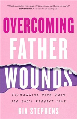 Overcoming Father Wounds (Paperback)
