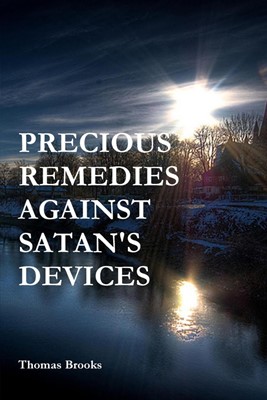Precious Remedies Against Satan's Devices (Paperback)