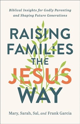 Raising Families the Jesus Way (Paperback)