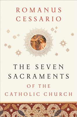 The Seven Sacraments of the Catholic Church (Hard Cover)