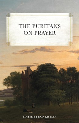 The Puritans on Prayer (Paperback)