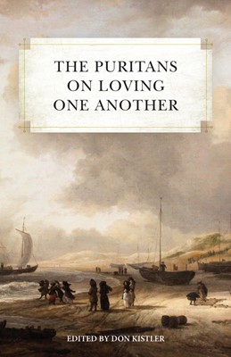 The Puritans on Loving One Another (Paperback)