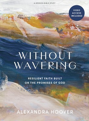 Without Wavering Bible Study Book With Video Access (Paperback)