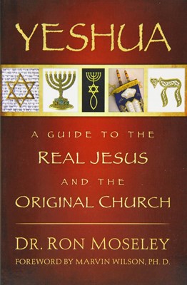 Yeshua: A Guide to the Real Jesus and the Original Church (Paperback)