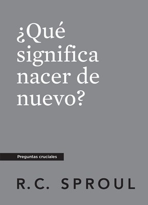 ¿Qué Significa Nacer De Nuevo?, Spanish Edition (Paperback)