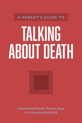 Parent’s Guide to Talking About Death, A (Paperback)
