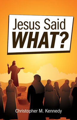 Jesus Said What? (Paperback)