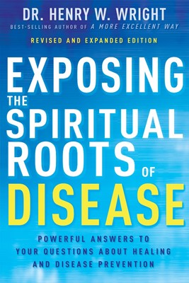 Exposing the Spiritual Roots of Disease (Paperback)