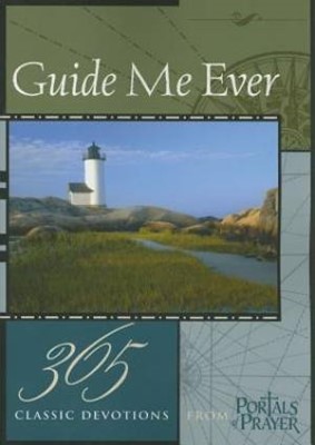 Guide Me Ever: 365 Classic Devotions From Portals Of Prayer (Paperback)