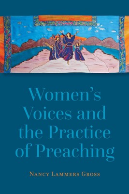 Women's Voices and the Practice of Preaching (Paperback)