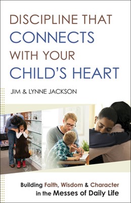 Discipline that Connects with Your Child's Heart (Paperback)