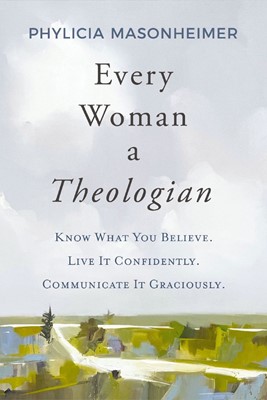 Every Woman a Theologian (Hard Cover)