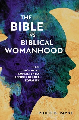 The Bible vs. Biblical Womanhood (Paperback)
