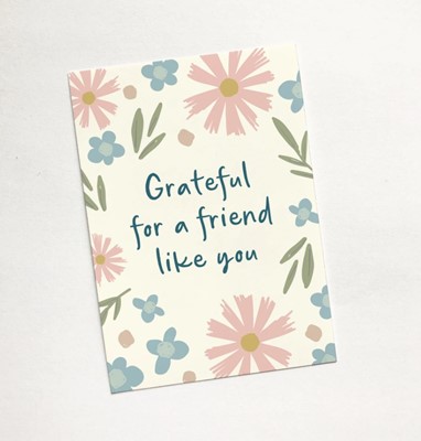 Grateful For a Friend Like You (Dusky) - Christian Sharing (Cards)