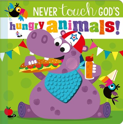 Never Touch God's Hungry Animals! (Board Book)