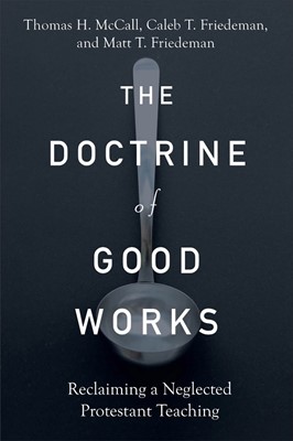 The Doctrine of Good Works (Paperback)