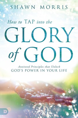 How To Tap Into The Glory Of God (Paperback)