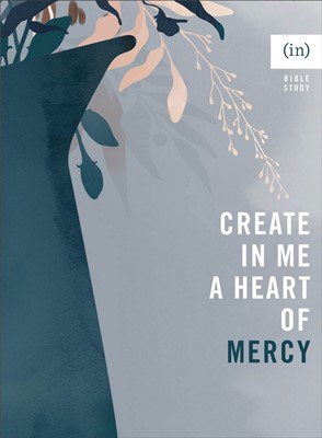Create in Me a Heart of Mercy (Paperback)