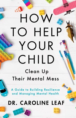 How To Help Your Child Clean Up Their Mental Mess (Hard Cover)