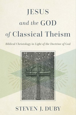 Jesus And The God Of Classical Theism (Paperback)
