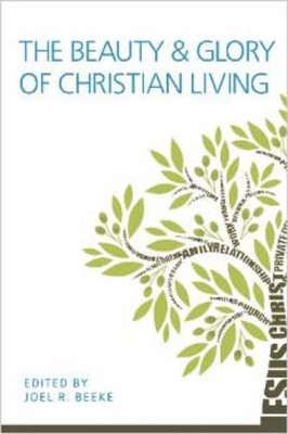 The Beauty And Glory Of Christian Living (Paperback)